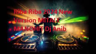 Riva Riva New Version 2024 MITALE MANOHIT dj Anib [upl. by Weatherley]