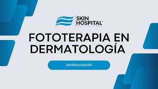 FOTOTERAPIA EN DERMATOLOGÍA GENERALIDADES [upl. by Alonso844]