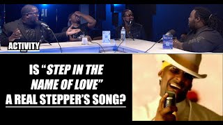 Is R Kelly’s Step in the Name of Love A REAL STEPPER’S SONG  Activity Podcast Clip [upl. by Eecyal187]