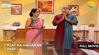 Flat Ka Hahakar  FULL MOVIE  Part 2  Taarak Mehta Ka Ooltah Chashmah  Ep 477  478 [upl. by Bret419]