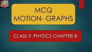 MCQ CHAPTER 8 MOTION  GRAPHS  CLASS 9  PHYSICS  CBSE [upl. by Bryon]