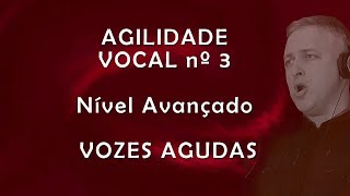 AGILIDADE VOCAL Nº 3 para VOZES AGUDAS  Nível Avançado Tenor e Soprano [upl. by Ozzie]