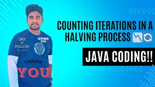 Java Program to Count the Number of Iterations in a Halving Process [upl. by Feil]