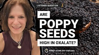 Are poppy seeds high in oxalate  Kidney Stone Diet Podcast with Nurse Jill Harris [upl. by Bonnes731]