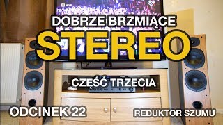 Dobrze brzmiące stereo cz3  Odc22 Reduktor Szumu [upl. by Imalda]