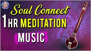 Tanpura  1 Hr Meditation Music  Soul Connect  Relaxing amp Calming Music For Stress Relief [upl. by Starlin]