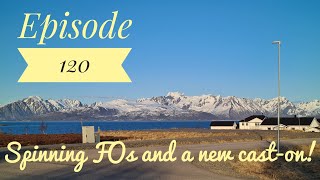 Episode 120  Spinning FOs and a new caston [upl. by Neb]