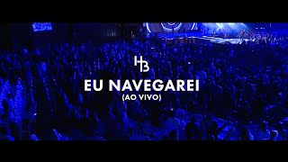 Eu Navegarei  Hélio Borges Ao vivo [upl. by Bettina]