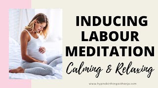 NATURALLY INDUCING LABOUR MEDITATION  MEDITATION TO START LABOUR  BRING ON LABOUR NATURALLY [upl. by Gonzalez]