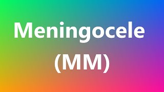 Meningocele MM  Medical Definition and Pronunciation [upl. by Kilbride]