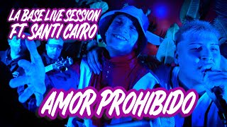 La Base FT Santi Cairo  Amor Prohibido Live Session [upl. by Lough245]