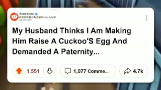 My husband thinks I am making him raise a “cuckoo’s egg” and demanded a paternity test reddit [upl. by Clarita]