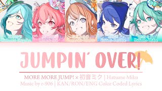 【FULL VER】 JUMPIN’ OVER • MORE MORE JUMP × 初音ミク • KANROMENG Color Coded Lyrics [upl. by Wharton]