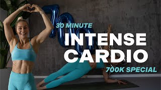 30 MIN INTENSE CARDIO WORKOUT  700 K Special  High Intensity  No Equipment  No Repeat [upl. by Dde]