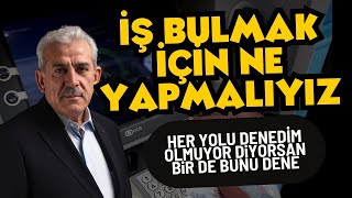 İŞ VE PARA BULMAK İÇİN NE YAPMALI Mehmet Ali Bulut anlatıyor [upl. by Naujit645]