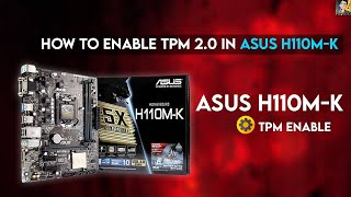 How To Enable TPM 20 in ASUS H110MK BIOS [upl. by Nichol]