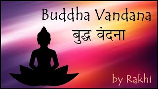 Buddha Vandana  बुद्ध वंदना recited by Rakhi [upl. by Ulphiah]