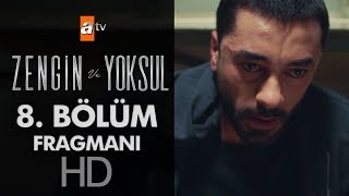 Zengin ve Yoksul 8 Bölüm Fragmanı [upl. by Gosser816]