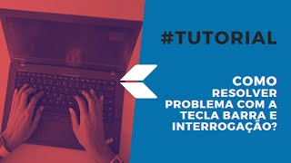 Tutorial  Erro na tecla barrainterrogação COMO RESOLVER [upl. by Rist]