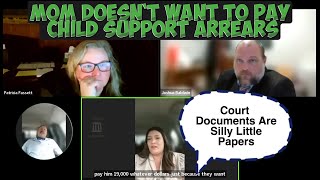 Mom doesnt want to PAY Child Support Arrears and says Court Documents Are Silly Little Papers [upl. by Lihcox]