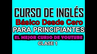 CURSO DE INGLÉS BÁSICO PARA PRINCIPIANTES CLASE 1 [upl. by Carmelo]