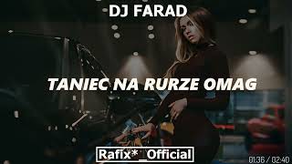 DJ FARAD  TANIEC NA RURZE OMAG  RafixOfficial Mashup [upl. by Nosimaj]