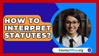 How To Interpret Statutes  CountyOfficeorg [upl. by Ardiedal931]