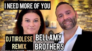 Bellamy Brothers  I need more of you DJ Tirolese Diamond Remix [upl. by Filmer]