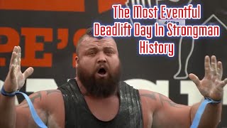 The Most Eventful Deadlift Day In Strongman History [upl. by Kavanaugh267]