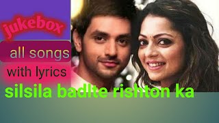 Silsila Badalte Rishton Ka  JukeBox  With LyricsFull Songs [upl. by Tra]