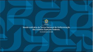 Sessão Ordinária da Turma Nacional de Uniformização dos Juizados Especiais Federais  Parte 1 [upl. by Nedap361]