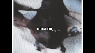 Bleib Modern  Antagonism Full Album [upl. by Orion]