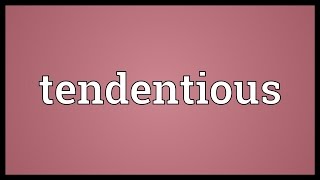 Tendentious Meaning [upl. by Osbert]