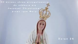 Dzień 26  33dniowy okres przygotowania do oddania się Jezusowi Chrystusowi przez ręce Maryi [upl. by Refinney831]