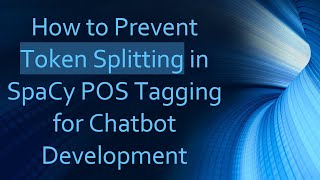 How to Prevent Token Splitting in SpaCy POS Tagging for Chatbot Development [upl. by Belia301]