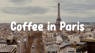 Parisian Cafe Music  Coffee in Paris  French playlist to enjoy [upl. by Lette]