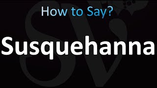 How to Pronounce Susquehanna correctly [upl. by Zorana353]