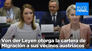 Von der Leyen otorga la cartera de Migración a sus vecinos austriacos ante la escalada de tensiones [upl. by Borgeson]