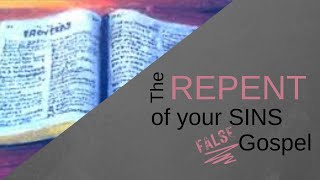 Repent of Your Sins Gospel EXPOSED [upl. by Tudor]