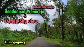 Jalan Menuju Bendungan Wonorejo Tulungagung dan Dendy Sky View [upl. by Haas883]