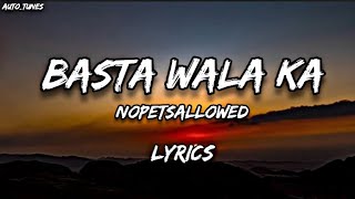 BASTA WALA KA  NOPETSALLOWED  LYRICS [upl. by Nyladam]