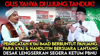 Gus Yahya Di Ujung Tanduk❗️Buntut Pemecatan Kyai Imad Desakan Ketum PBNU Lengser Tak Terbendung [upl. by Bartley]