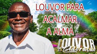 LOUVOR PARA ACALMAR A ALMAmúsicagospel [upl. by Soiritos]