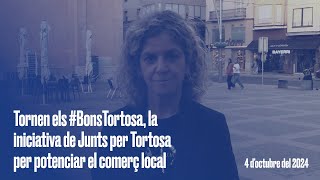 Tornen els Bons Tortosa la iniciativa de Junts per Tortosa per potenciar el comerç local [upl. by Jessika726]