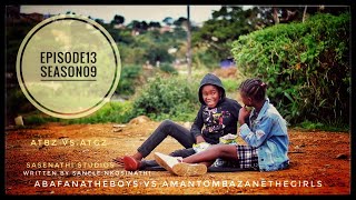 AbafanaTheBoys vs AmantombazaneTheGirlsEpisode13Season09 [upl. by Aneelehs]