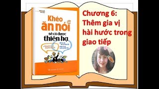 Khéo ăn nói sẽ có được thiên hạ  Chương 6  Gia vị hài hước trong giao tiếp  Hiệu trưởng đọc sách [upl. by Noside]