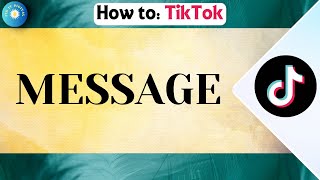 How To Message On TikTok Under 18 [upl. by Andrey368]