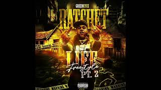 Greeneyez  Ratchet Life Freestyle Pt2 official audio [upl. by Havot]