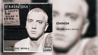 Eminem  Off The Wall Solo [upl. by Llehcor]