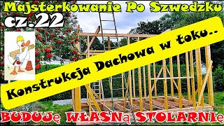 BUDUJĘ WŁASNĄ STOLARNIĘ  cz22 Lecimy dalej z konstrukcją dachu  Majsterkowanie Po Szwedzku [upl. by Whatley825]